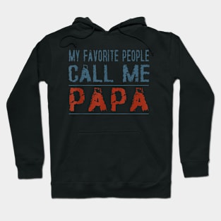 My Favorite People Call Me Papa Proud Dad Grandpa Hoodie